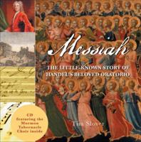 Messiah: The Little-Known Story of Handel's Beloved Oratorio 1934393053 Book Cover