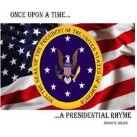 Once Upon a Time...a Presidential Rhyme 1987583116 Book Cover