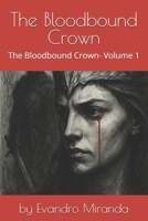 The Bloodbound Crown: The Bloodbound Crown- Volume 1 B0G8559LV3 Book Cover