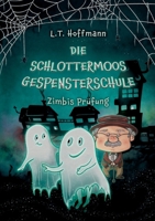 Die Schlottermoos-Gespensterschule - Zimbis Prüfung: Gruselig-witziges Gespenster-Fantasybuch für Jungen und Mädchen ab 8 Jahren (German Edition) 3769301498 Book Cover