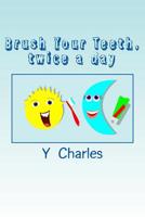 Brush Your Teeth, twice a day: fun guide for parents 1500644285 Book Cover