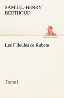 Les Filleules de Rubens, Tome I: Histoire Flamande 1512029726 Book Cover