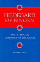 Hildegard of Bingen: Mystic, Healer, Companion of the Angels 0814621325 Book Cover