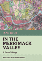 In the Merrimack Valley: A Farm Trilogy 1567928188 Book Cover
