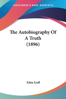 The Autobiography of a Truth 1166288188 Book Cover