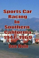 Sports Car Racing In Southern California 1947 - 1969: From the first hillclimb to the last race held on an airport B0G77VBPTQ Book Cover