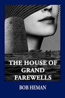 The House of Grand Farewells 1938521501 Book Cover