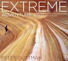 Extreme Adventure: A Photographic Celebration of the World�s Most Extraordinary Places 1629147591 Book Cover