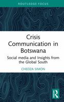 Crisis Communication in Botswana: Social media and Insights from the Global South (Routledge Research in Public Relations) 1032943246 Book Cover