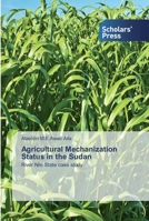 Agricultural Mechanization Status in the Sudan 6138923189 Book Cover