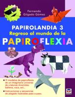 PAPIROLANDIA 3: REGRESO AL MUNDO DE LA PAPIROFLEXIA (Spanish Edition) 8479028920 Book Cover