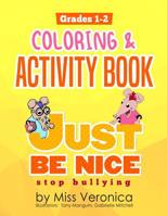 Just Be Nice Stop Bullying: Coloring & Activites Book 1096998904 Book Cover