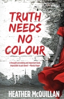 Truth Needs No Colour 173859436X Book Cover
