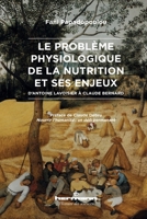 Le problème physiologique de la nutrition et ses enjeux: D'Antoine Lavoisier à Claude Bernard (HR.HIST.SCIENCE) (French Edition) 2705695699 Book Cover