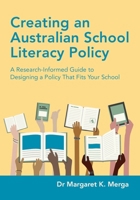 Creating an Australian School Literacy Policy: A Research-Informed Guide to Designing a Policy That Fits Your School 1923116061 Book Cover