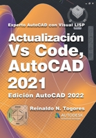 Actualización VS Code, AutoCAD 2021: para Experto AutoCAD con Visual LISP B0915RP16H Book Cover