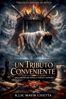 Un Tributo Conveniente (Saga Reino de Hielo, Fuego Y Sangre) (Spanish Edition) B0H7TRZ3GY Book Cover