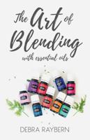 The Art of Blending with Essential Oils Booklet 0998853437 Book Cover