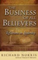 The Business of All Believers: Reflections on Leadership 1596271191 Book Cover
