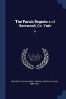 The Parish Registers of Harewood, Co. York: 50 1377041395 Book Cover