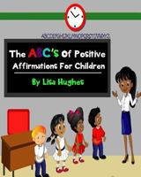 The ABC's of Positive Affirmations For Children 1546577815 Book Cover