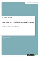 Die Rolle der Psychologie in der Werbung: Einflüsse auf die Kaufentscheidung 3668279845 Book Cover