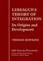 Lebesgue's theory of integration: Its origins and development 0821829637 Book Cover