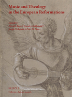 Music and Theology in the European Reformations 2503582265 Book Cover