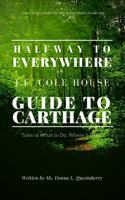 Halfway to Everywhere - Guide to Carthage : Tales of What to Do, Where and When 194770446X Book Cover