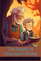 The Magic of Grandpa's Stories: A Collection of Friendship and Family Relationships Short Stories for Kids B0CBL6P3Y7 Book Cover