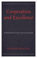 Cooperation and Excellence: A Premodern Case for Capitalism 1498529739 Book Cover