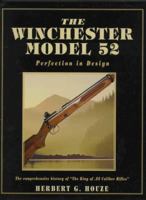 The Winchester Model 52: Perfection in Design 087341487X Book Cover