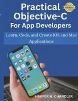 Practical Objective-C for App Developers: Learn, Code, and Create iOS and Mac Applications B0G58QCMPK Book Cover
