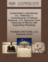 Underwriters' Laboratories, Inc., Petitioner, v. Commissioner of Internal Revenue. U.S. Supreme Court Transcript of Record with Supporting Pleadings 1270331647 Book Cover