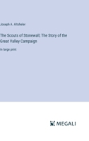The Scouts of Stonewall; The Story of the Great Valley Campaign: in large print 3368349287 Book Cover
