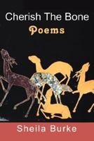 Cherish The Bone: Poems 0595451659 Book Cover