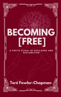 Becoming [Free] A Poetic Ritual of Resilience and Reclamation 937510172X Book Cover