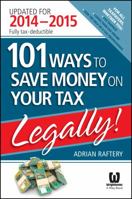 101 Ways to Save Money on Your Tax - Legally! 2014 - 2015 073031037X Book Cover