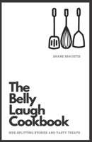 The Belly Laugh Cookbook: Side-Splitting Stories and Tasty Treats B0CCCKFV1B Book Cover