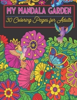 My Mandala Garden: Adult Coloring Book,Relaxing & Stress Relieving Flowers,Garden Lovers Gift Ideas. B08W6P2N88 Book Cover