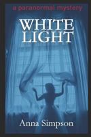 White Light: A Paranormal Mystery 0995074410 Book Cover