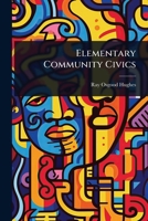 Elementary Community Civics 1024422534 Book Cover