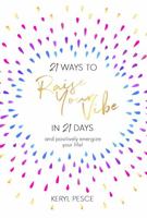 21 Ways to Raise Your Vibe in 21 Days: and positively energize your life! 1737275473 Book Cover