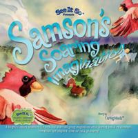 Samson's Soaring Imagination: A weightless journey of imagination, gratitude, and spatial perspective through rhyme. Come on! Let's soar! 1475123787 Book Cover
