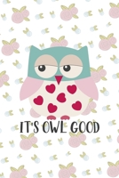 It's Owl Good: All Purpose 6x9 Blank Lined Notebook Journal Way Better Than A Card Trendy Unique Gift White Flowers Sticker Owl 1706443633 Book Cover