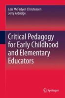 Critical Pedagogy for Early Childhood and Elementary Educators 9400753942 Book Cover
