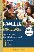 L’art de l’équilibre familial: Organisation familiale-Équilibre familiale-Bonheur familiale-Bien être familiale-Activités familiales-Communication ... Familiales (French Edition) B0CSDYMXYX Book Cover