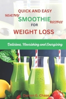 Quick and Easy Healthy Smoothie Recipes For Weight Loss: Delicious, Nourishing and Energizing B0CDNCBDC1 Book Cover