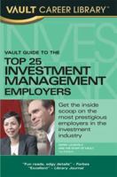 Vault Guide to the Top 25 Investment Management Employers, 2008 Edition (Vault Career Library) 1581314949 Book Cover