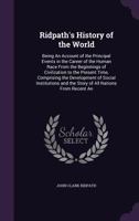 Ridpath's History of the World: Being An Account of the Principal Events in the Career of the Human Race From the Beginnings of Civilization to the ... and the Story of All Nations From Recent An 1016496486 Book Cover